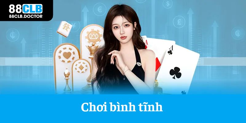 Chơi bình tĩnh nhằm mang lại hiệu quả cao