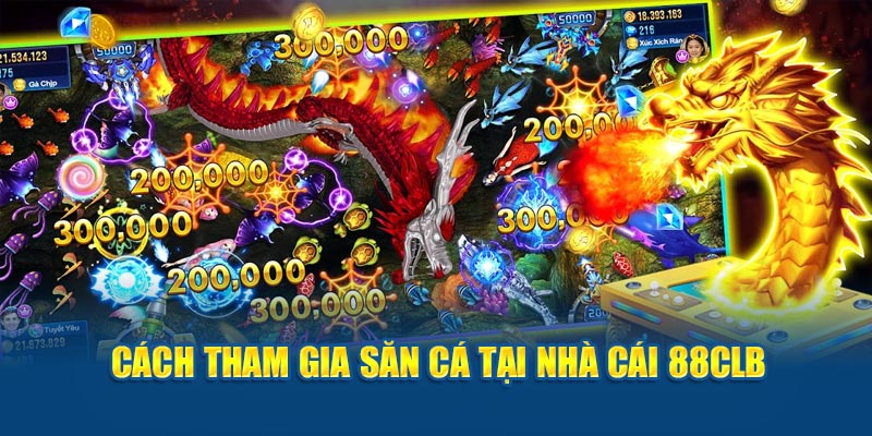 Cách tham gia săn cá tại nhà cái 88CLB