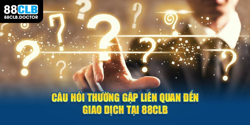 Câu hỏi thường gặp liên quan đến giao dịch thanh toán online