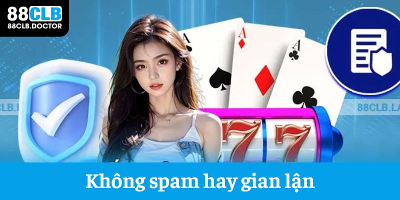 Không được gian lận hay spam