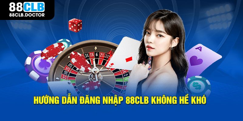 Hướng dẫn đăng nhập 88CLB không hề khó 