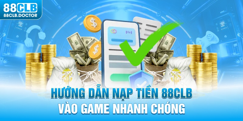 Hướng dẫn nạp tiền vào game nhanh chóng