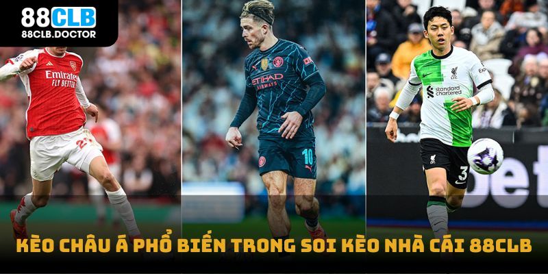 Kèo châu Á phổ biến trong soi kèo nhà cái 88CLB