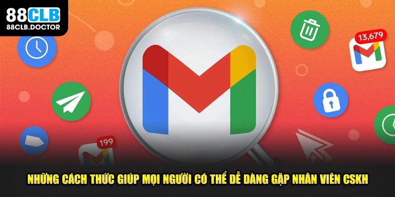 Những cách thức giúp mọi người có thể dễ dàng gặp nhân viên CSKH