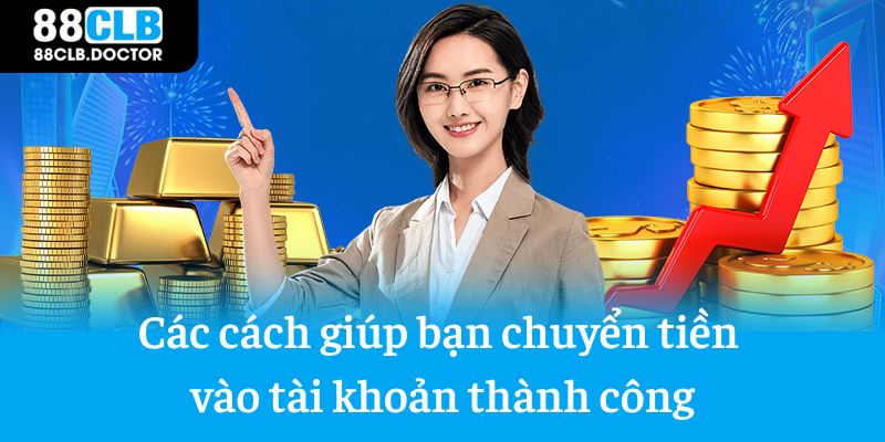 Các cách giúp bạn chuyển tiền vào tài khoản thành công