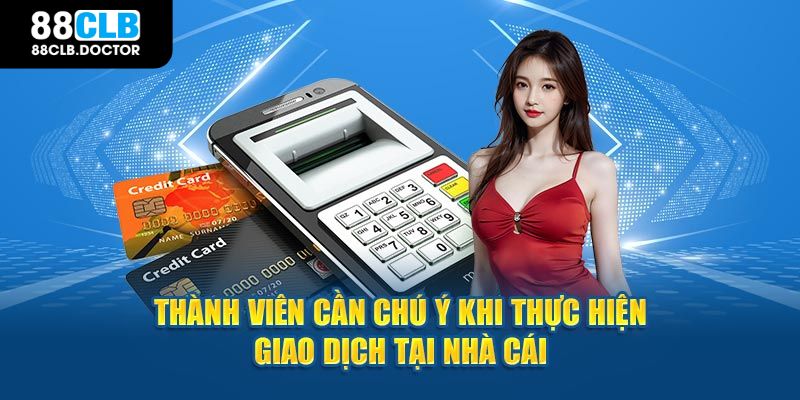 Thành viên cần chú ý khi thực hiện việc hoàn vốn tại nhà cái