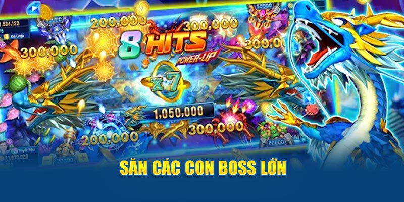 Săn các con boss lớn