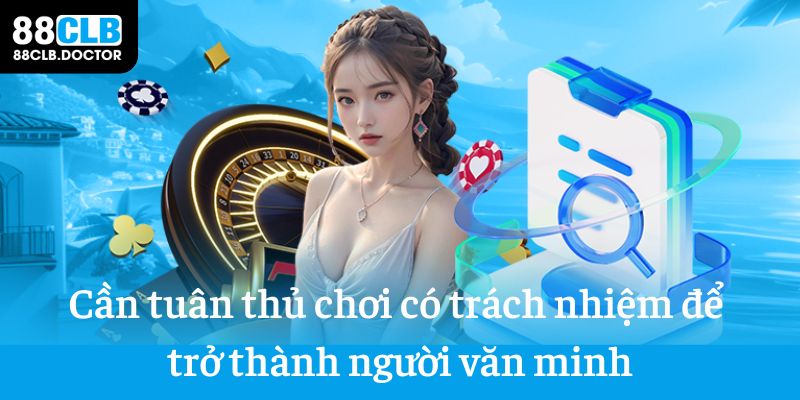 Cần tuân thủ chơi có trách nhiệm để trở thành người văn minh